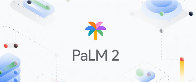 PaLM2 from Google