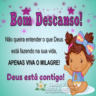 Boa Noite! Bom Descanso! Não queira entender o que Deus está fazendo na sua visa, APENAS VIVA O MILAGRE! Deus está contigo!