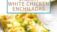 Easy and Creamy White Chicken Enchiladas