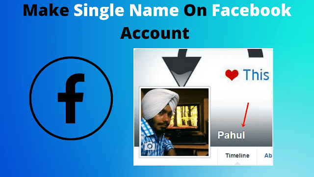 How To Make Single Name On Facebook Account – (Working 2022)