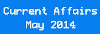 Current Affairs From May 2014