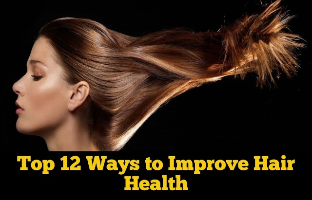 Top 12 Ways to Improve Hair Health 2024