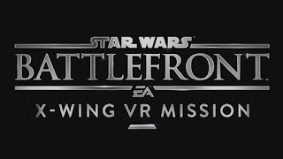 Star Wars Battlefront: X-Wing VR Mission