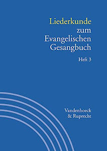 Handbuch zum Evangelischen Gesangbuch, 3 Bde. in 5 Tl.-Bdn., Bd.3/3, Liederkunde zum Evangelischen Gesangbuch