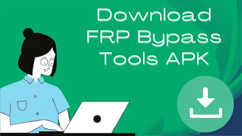 Download FRP Tools – Bypass FRP Google Account 2023