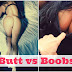 Butt vs Boobs