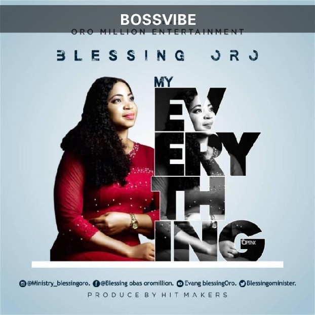 [MUSIC] Blessing Oro – My Everything 