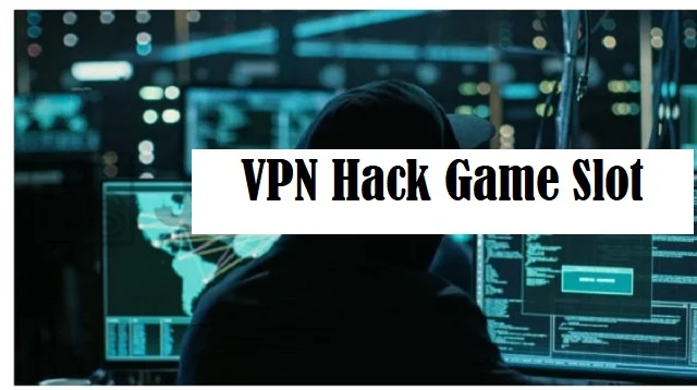 VPN Hack Game Slot