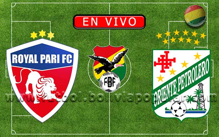 Royal Pari vs. Oriente Petrolero【En Vivo】- Clausura - Fútbol de