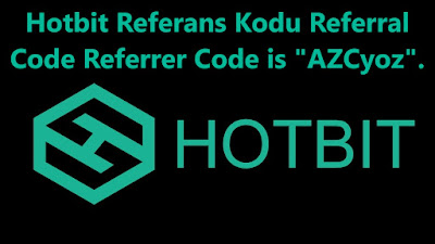 hotbit-referans-kodu-referral-code-referrer-code-is-AZCyoz