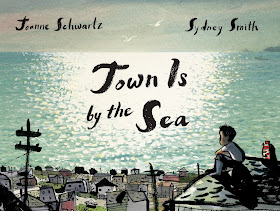 Town is by the Sea by Joanne Schwartz and Sydney Smith