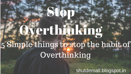 stop overthinking