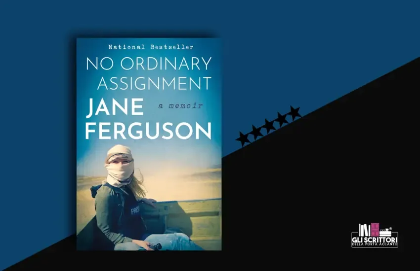 Recensione: No Ordinary Assignment, di Jane Ferguson