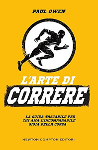 L'arte di correre. La guida tascabile per chi ama l'incomparabile gioia della corsa