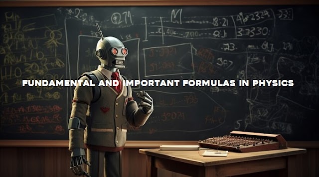 Fundamental and Important Formulas in Physics