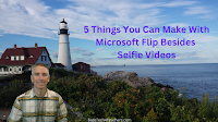 5 Things You Can Make With Microsoft Flip Besides Selfie Videos