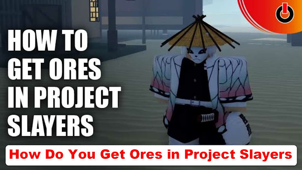 How Do You Get Ores in Project Slayers Easy Guides 2022