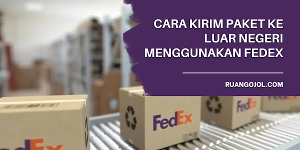 Cara Kirim Paket ke Luar Negeri Menggunakan FedEx Terbaru, Ketahui Syaratnya
