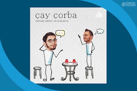 Çay Çorba Muhabbetleri Podcast