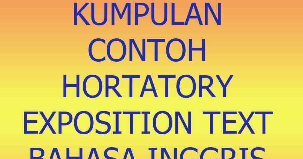 Kumpulan Contoh Hortatory Exposition Bahasa Inggris 