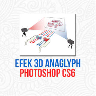 Cara Mudah Membuat Efek  3D Anaglyph di Photoshop CS6 