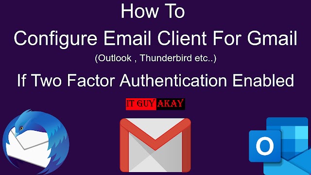 How To Configure Email Client For Gmail After Two Factor Authentication Enabled