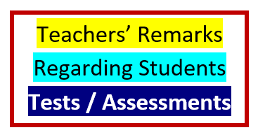 Teachers’ Remarks regarding students in Tests/ Assessments