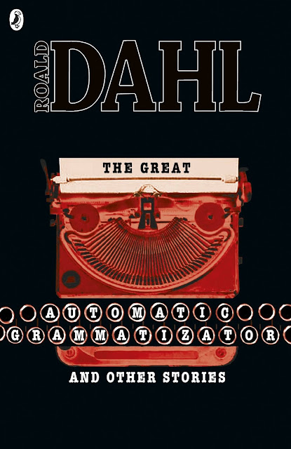 ROALD DAHL'S THE GREAT AUTOMATIC GRAMMATIZATOR AND OTHER STORIES