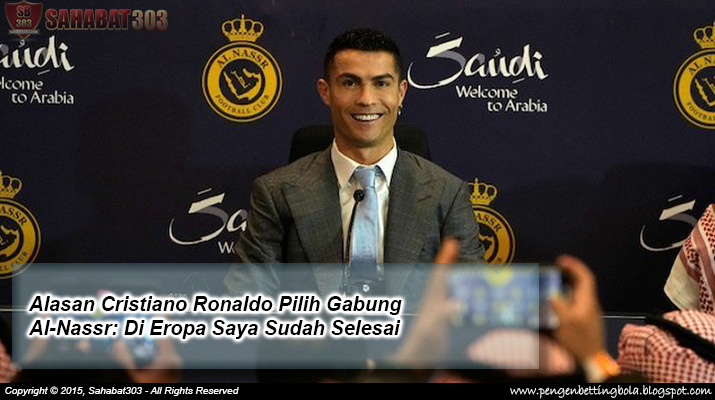 Alasan Cristiano Ronaldo Pilih Gabung Al-Nassr: Di Eropa Saya Sudah Selesai