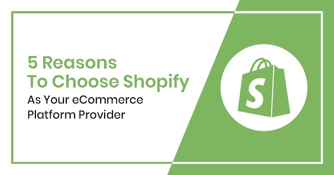 5 Reasons Why Shopify Should Become Your Ecommerce Platform of Choice