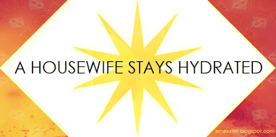 A Housewife Stays Hydrated (Housewife Sayings by JenExx)