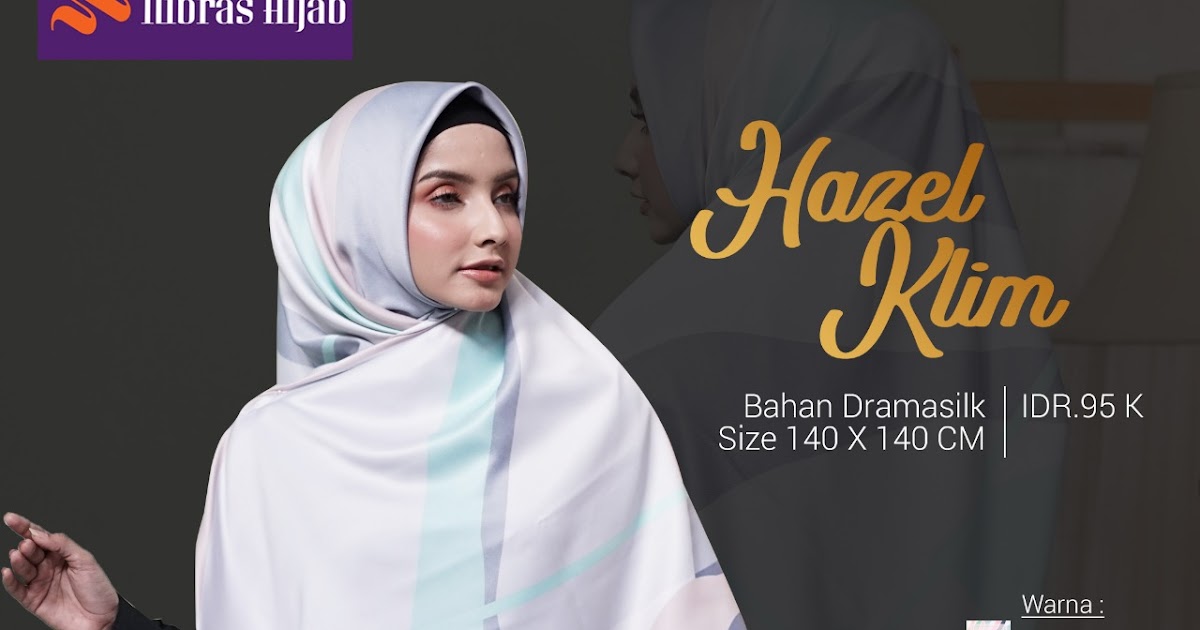 KOLEKSI TEBARU KERUDUNG  NIBRAS HAZEL KLIM