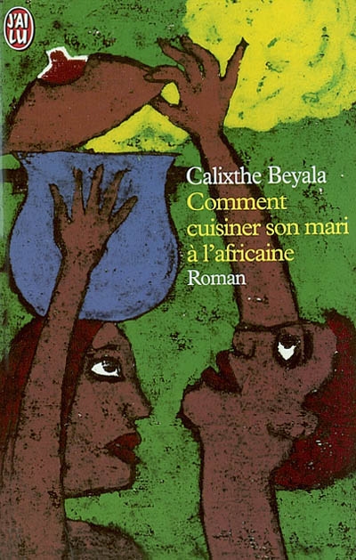 "Comment cuisiner son mari à l'Africaine" de Calixthe BEYALA