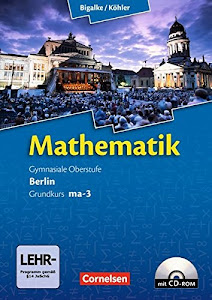 Bigalke/Köhler: Mathematik - Berlin - Ausgabe 2010 - Grundkurs 3. Halbjahr: Band ma-3 - Schülerbuch mit CD-ROM