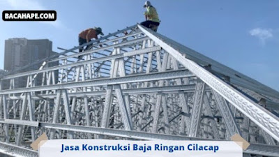 Jasa Konstruksi Baja Ringan Cilacap