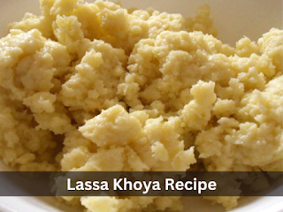 Lassa Khoya Recipe