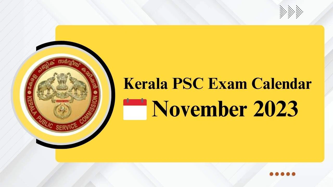 Kerala PSC Exam Calendar November 2023 | Download PDF | Kerala PSC Exams In November 2023