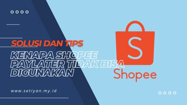 kenapa-shopee-paylater-tidak-bisa-digunakan