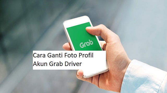  Grab adalah salah satu perusahaan transportasi online yang berasal dari Malaysia Cara Ganti Foto Profil Akun Grab Driver 2022