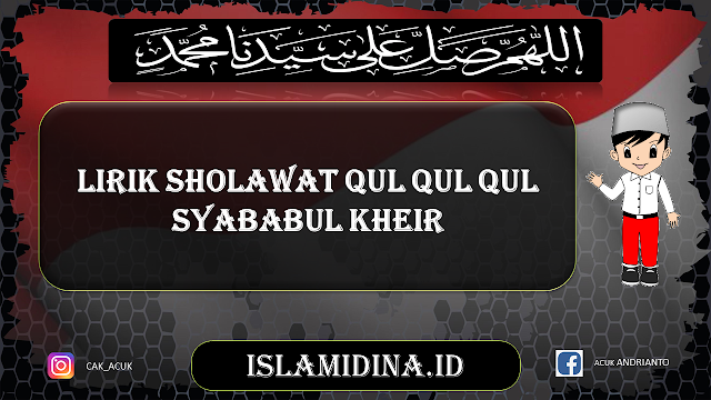 Lirik Sholawat Qul Qul Qul Syababul Kheir