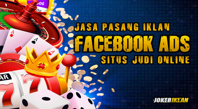 Jasa iklan Facebook Ads Situs Judi Online - Jokeriklan.com