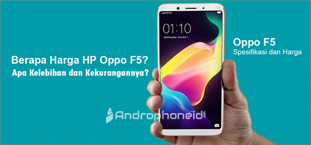 Berapa Harga HP Oppo F5? Apa Kelebihan dan Kekurangannya?