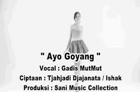 Gadis MutMut - Ayo Goyang download lagu ayo goyang
