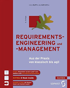 Requirements-Engineering und -Management: Aus der Praxis von klassisch bis agil