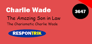 Charlie Wade 3647 Si Karismatik : The Amazing Son in Law Chapter 3647 (The Charismatic Charlie Wade Chapter 3647)
