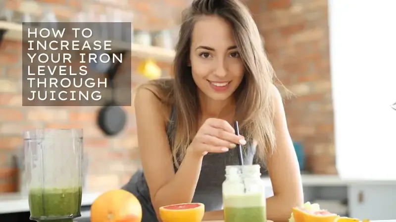 How to Increase Your Iron Levels Through Juicing