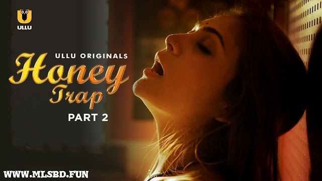 Honey Trap Part 2 (2022) Ullu Webseries 720p GDrive Download
