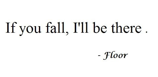 If You Fall - I'll Be There - Floor