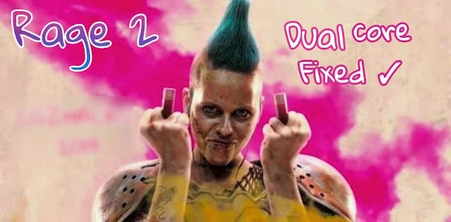 Rage 2 Game Dual core Fix launch error fix 2023