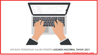 PANDUAN APLIKASI PENDATAAN CALON PESERTA ASESMEN NASIONAL TAHUN 2021